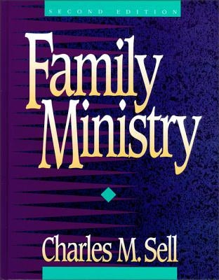 Family Ministry by Sell, Charles M.