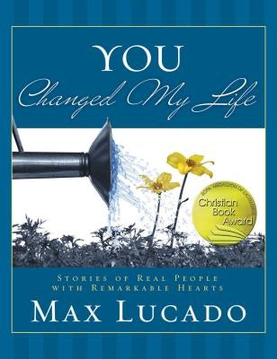 You Changed My Life by Lucado, Max