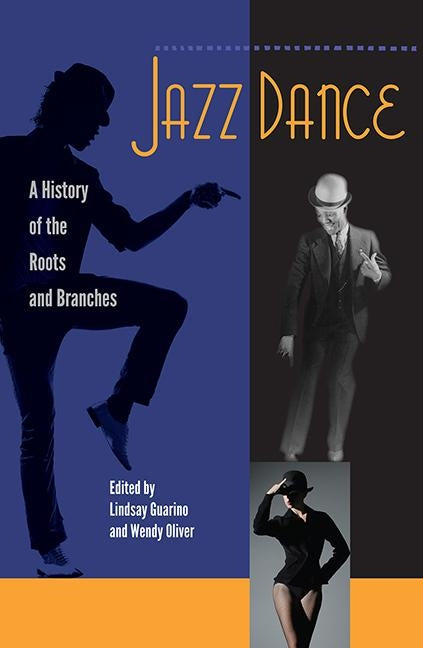 Jazz Dance: A History of the Roots and Branches by Guarino, Lindsay