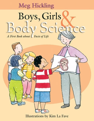 Boys, Girls & Body Science: A First Book about Facts of Life by Hickling, Meg