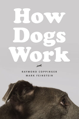How Dogs Work by Coppinger, Raymond