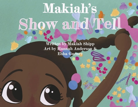 Makiah's Show and Tell by Shipp, Makiah