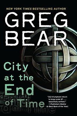 City at the End of Time by Bear, Greg