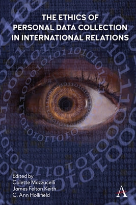 The Ethics of Personal Data Collection in International Relations: Inclusionism in the Time of Covid-19 by Mazzucelli, Colette