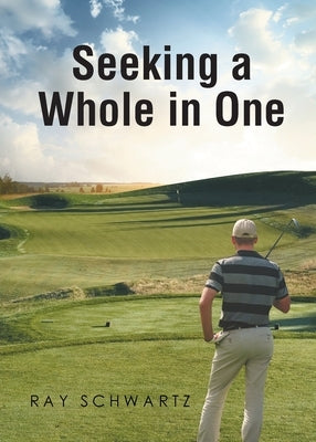 Seeking a Whole in One by Schwartz, Ray