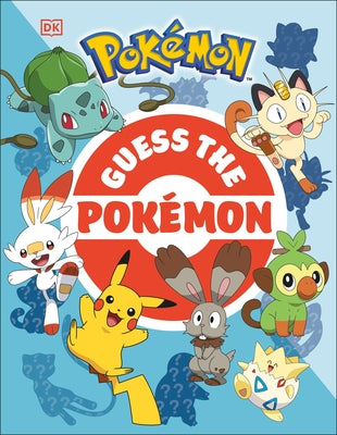 Guess the Pokémon: Find Out How Well You Know More Than 100 Pokémon! by Dakin, Glenn