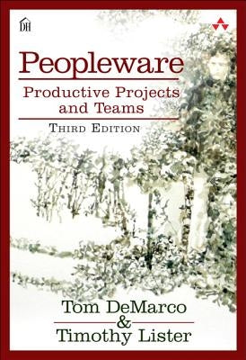 Peopleware: Productive Projects and Teams by DeMarco, Tom