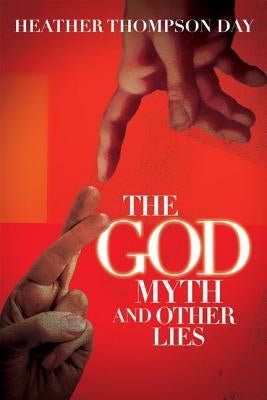 The God Myth and Other Lies by Day, Heather Thompson