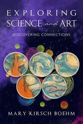 Exploring Science and Art: Discovering Connections by Kirsch Boehm, Mary