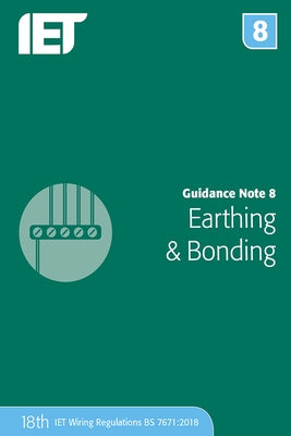 Guidance Note 8: Earthing & Bonding by The Institution of Engineering and Techn