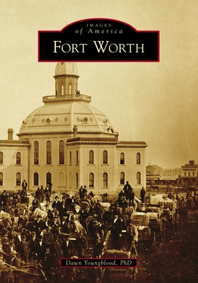 Fort Worth by Phd, Dawn Youngblood