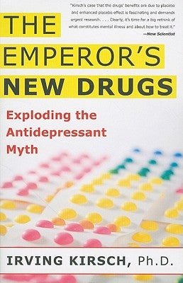 Emperor's New Drugs: Exploding the Antidepressant Myth by Kirsch, Irving