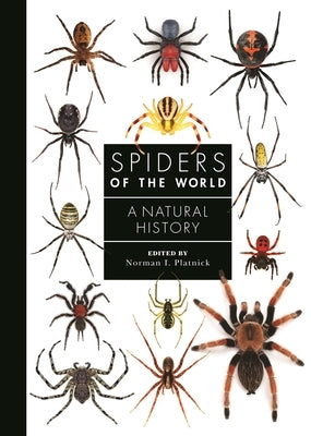 Spiders of the World: A Natural History by Platnick, Norman I.
