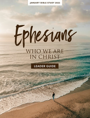 January Bible Study 2023: Ephesians - Leader Guide: Who We Are in Christ by Lifeway Adults