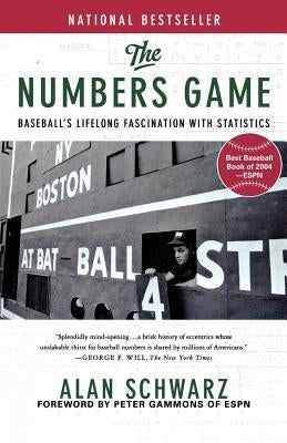 The Numbers Game: Baseball's Lifelong Fascination with Statistics by Schwarz, Alan