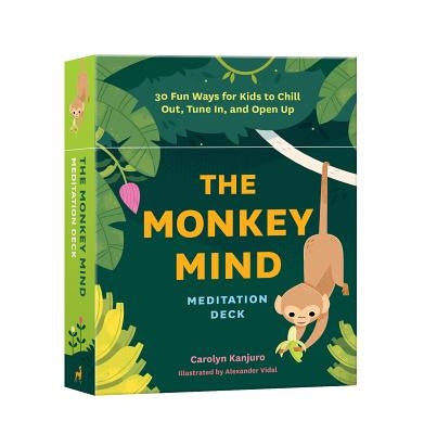 The Monkey Mind Meditation Deck: 30 Fun Ways for Kids to Chill Out, Tune In, and Open Up by Kanjuro, Carolyn