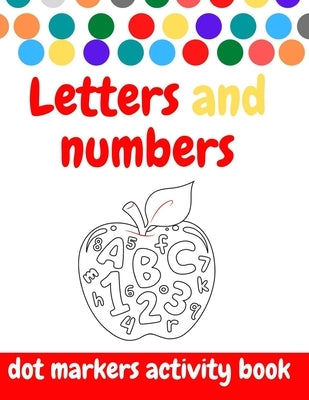 Dot Markers Activity Book: ABC and numbers: Easy Guided BIG DOTS - Do a dot page a day - Giant, Large, Jumbo and Cute USA Art Paint Daubers Kids by , Aladdin