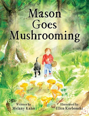 Mason Goes Mushrooming by Kahn, Melany