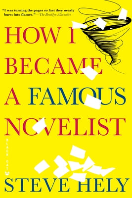 How I Became a Famous Novelist by Hely, Steve