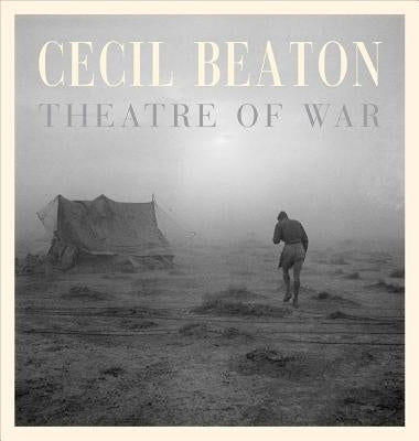 Cecil Beaton: Theatre of War by Beaton, Cecil