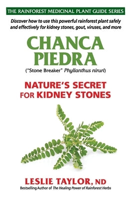 Chanca Piedra: Nature's Secret for Kidney Stones by Taylor, Leslie