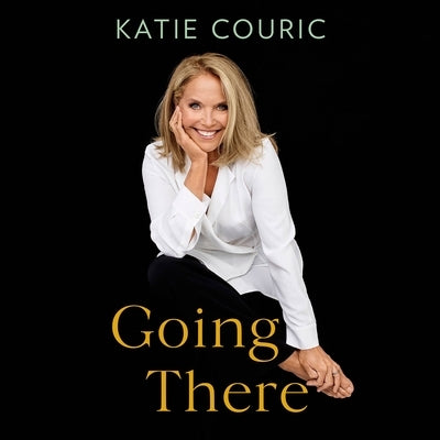 Going There (Read by Katie Couric) by Couric, Katie