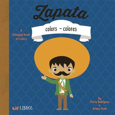 Zapata: Colors -Colores: Colors - Colores by Rodriguez, Patty