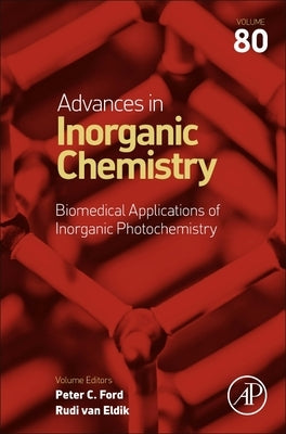 Biomedical Applications of Inorganic Photochemistry: Volume 80 by Ford, Peter C.