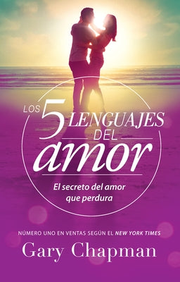 Los 5 Lenguajes del Amor (Revisado): El Secreto del Amor Que Perdura by Chapman, Gary