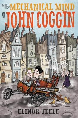 The Mechanical Mind of John Coggin by Teele, Elinor