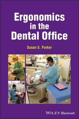 Ergonomics in the Dental Office by Parker, Susan S.