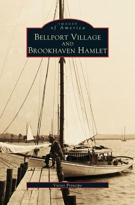 Bellport Village and Brookhaven Hamlet by Principe, Victor