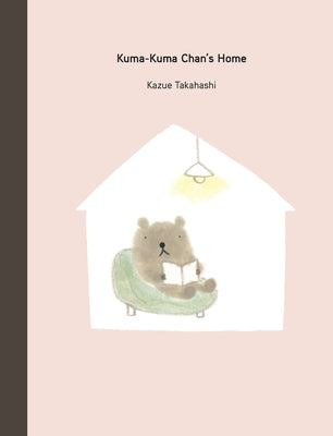 Kuma-Kuma Chan's Home by Takahashi, Kazue