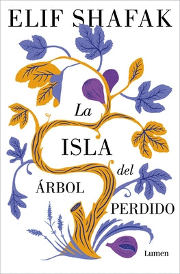 La Isla del Árbol Perdido / The Island of Missing Trees by Shafak, Elif