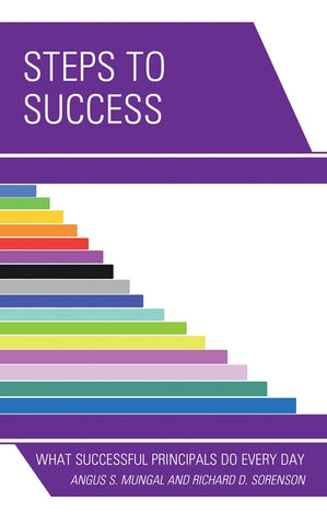 Steps to Success: What Successful Principals Do Everyday by Mungal, Angus S.