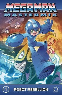 Mega Man Mastermix Volume 1: Robot Rebellion by Ariga, Hitoshi