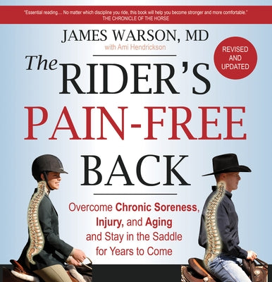 The Rider's Pain-Free Back Book - New Edition: Overcome Chronic Soreness, Injury, and Aging, and Stay in the Saddle for Years to Come by Warson, James