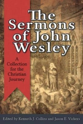 The Sermons of John Wesley: A Collection for the Christian Journey by Collins, Kenneth J.