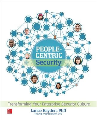 People-Centric Security: Transforming Your Enterprise Security Culture by Hayden, Lance