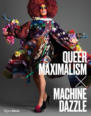 Queer Maximalism X Machine Dazzle by Auther, Elissa