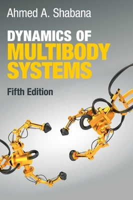 Dynamics of Multibody Systems by Shabana, Ahmed A.
