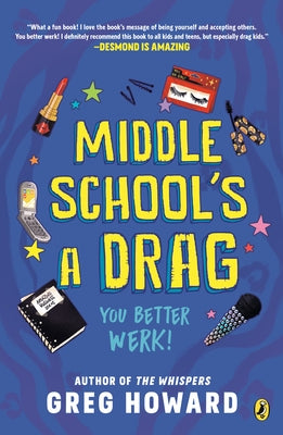 Middle School's a Drag, You Better Werk! by Howard, Greg