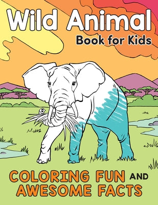Wild Animal Book for Kids: Coloring Fun and Awesome Facts by Henries-Meisner, Katie