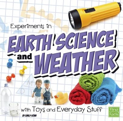 Experiments in Earth Science and Weather with Toys and Everyday Stuff by Sohn, Emily