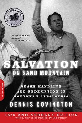 Salvation on Sand Mountain: Snake Handling and Redemption in Southern Appalachia by Covington, Dennis