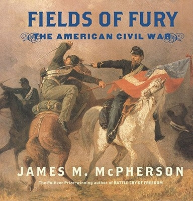 Fields of Fury by McPherson, James M.