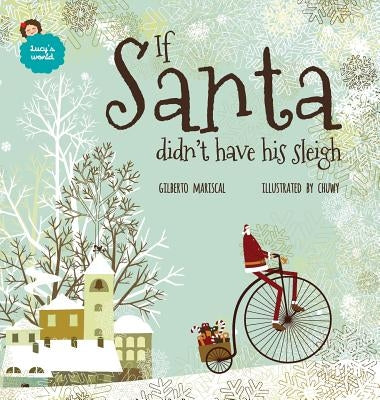 If Santa didn't have his sleigh: An illustrated book for kids about christmas by Mariscal, Gilberto