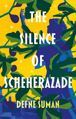 The Silence of Scheherazade by Suman, Defne
