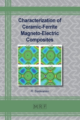 Characterization of Ceramic-Ferrite Magneto-Electric Composites by Saravanan, R.