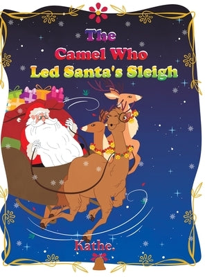 The Camel Who Led Santa's Sleigh by Kathe